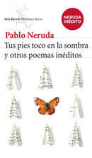 Tus pies toco en la sombra y otros poemas inéditos