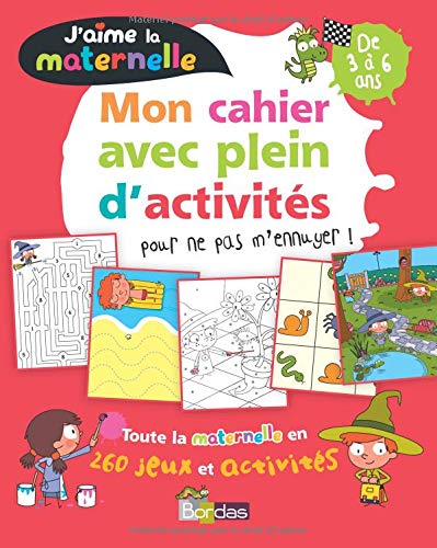 J'aime la Maternelle - Mon cahier d'activités De 3 à 6 ans