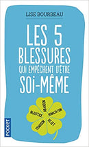 Les cinque blessures qui empechent d'être soi-même