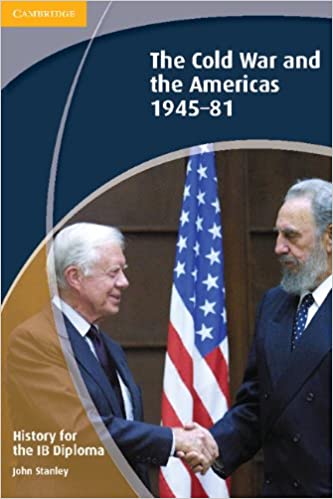 History for the IB Diploma: The Cold War and the Americas 1945–1981