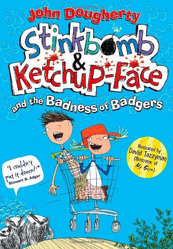 STINKBOMB & KETCHUP-FACE AND THE BADNESS OF BADGERS