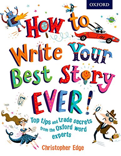 HOW TO WRITE YOUR BEST STORY EVER!