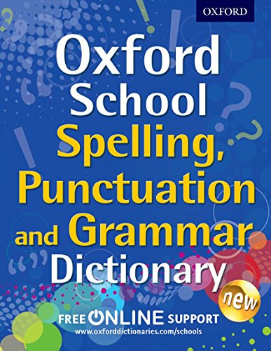 OXFORD SCHOOL SPELLING, PUNCTUATION, AND GRAMMAR DICTIONARY