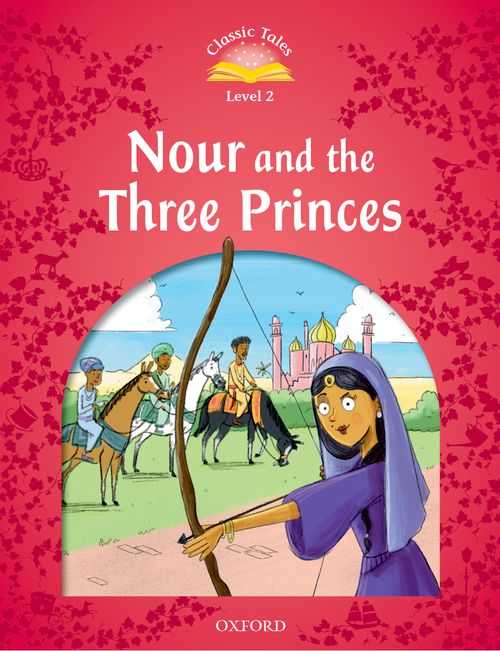 CLASSIC TALES 2E 2 NOUR AND THE THREE PRINCESS