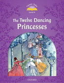 CLASSIC TALES 2E 4 THE TWELVE DANCING PRINCESSES
