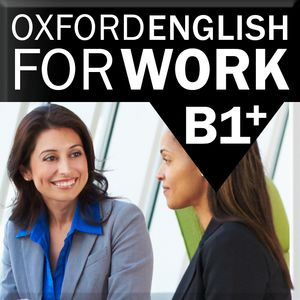 OXFORD ENGLISH FOR WORK INTERMEDIATE B1+