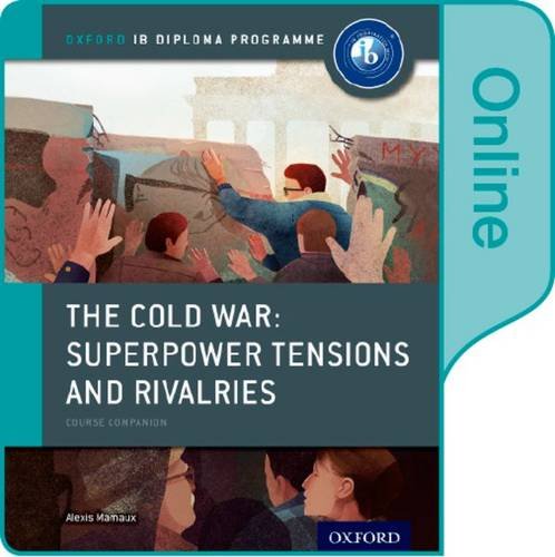 IB DIPLOMA PAPER 2 – THE COLD WAR TENSIONS AND RIVALRIES ONLINE COURSE BOOK