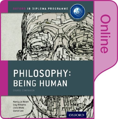IB PHILOSOPHY BEING HUMAN ONLINE COURSE BOOK
