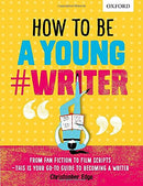 HOW TO BE A YOUNG WRITER