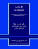 Alive to Language - Perspectives on Language Awareness for English Language Teachers