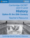 Cambridge IGCSE and O Level History Option B: The 20th Century Cambridge Elevate Teacher's Resource