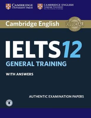 Cambridge IELTS General Training Student's Book with Answers and Downloadable Audio File 12