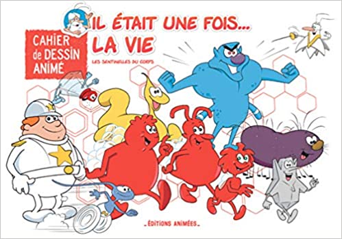 Cahier de dessin anime - Il etait une fois la vie - les sentinelles du corps