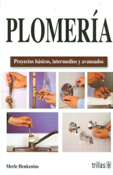 PLOMERÍA: PROYECTOS BÁSICOS, INTERMEDIOS Y AVANZADOS