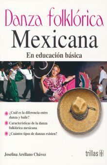 DANZA FOLKLORICA MEXICANA: EN EDUCACIÓN BÁSICA