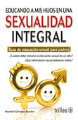 EDUCANDO A MIS HIJOS EN UNA SEXUALIDAD INTEGRAL