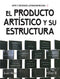 EL PRODUCTO ARTÍSTICO Y SU ESTRUCTURA (ARTE Y SOCIEDAD LATINOAMERICANA)