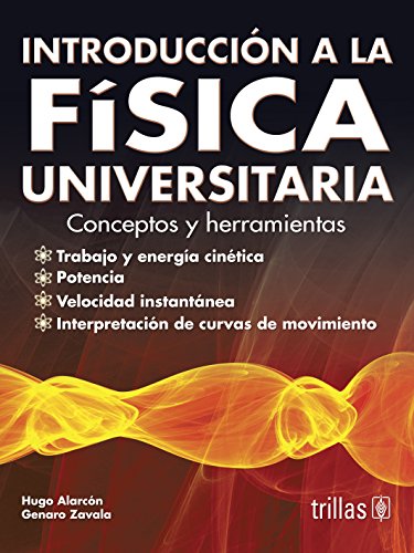 INTRODUCCIÓN A LA FÍSICA UNIVERSITARIA: CONCEPTOS Y HERRAMIENTAS