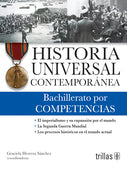 HISTORIA UNIVERSAL CONTEMPORÁNEA: BACHILLERATO POR COMPETENCIAS