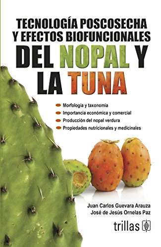 TECNOLOGÍA POSCOSECHA Y EFECTOS BIOFUNCIONALES DEL NOPAL Y LA TUNA