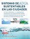 SISTEMAS DE AGUA SUSTENTABLES EN LAS CIUDADES. INCLUYE CD