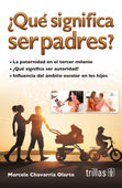 ¿QUÉ SIGNIFICA SER PADRES?