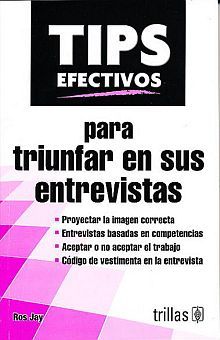 TIPS EFECTIVOS PARA TRIUNFAR EN SUS ENTREVISTAS