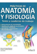 PRACTICAS DE ANATOMÍA Y FISIOLOGÍA: TEXTO Y CUADERNO DE TRABAJO