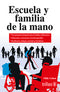 ESCUELA Y FAMILIA DE LA MANO