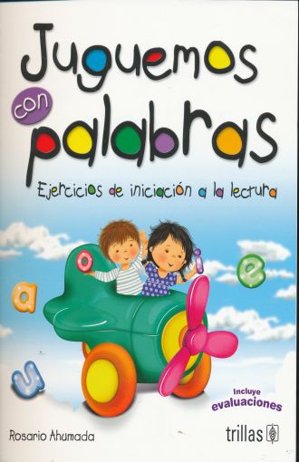 JUGUEMOS CON PALABRAS: EJERCICIOS DE INICIACIÓN A LA LECTURA