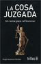 LA COSA JUZGADA: UN TEMA PARA REFLEXIONAR