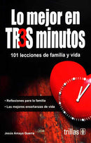 LO MEJOR EN TRES MINUTOS: 101 LECCIONES DE FAMILIA Y VIDA