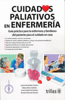 CUIDADOS PALIATIVOS EN ENFERMERIA: GUIA PRACTICA PARA LA ENFERMERA Y FAMILIARES DEL PACIENTE PARA EL CUIDADO EN CASA