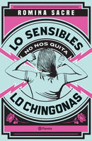 Lo sensibles no nos quita lo chingonas