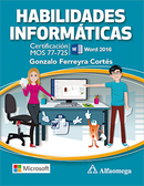 HABILIDADES INFORMATICAS. Cert MOS 77-725 Word 2016