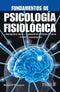 FUNDAMENTOS DE PSICOLOGIA FISIOLOGICA