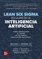 LEAN SIX SIGMA EN LA ERA DE LA INTELIGENCIA ARTIFICIAL