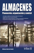 ALMACENES. PLANEACION, ORGANIZACION Y CONTROL