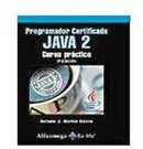 PROGRAMADOR CERTIFICADO JAVA 2: Curso Practico. Martin. 3ed.