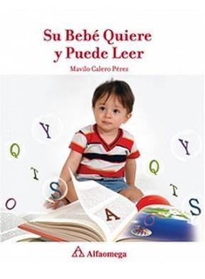 SU BEBE QUIERE Y PUEDE LEER/Calero