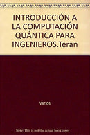 INTRODUCCION A LA COMPUTACION CUANTICA PARA INGENIEROS.Teran