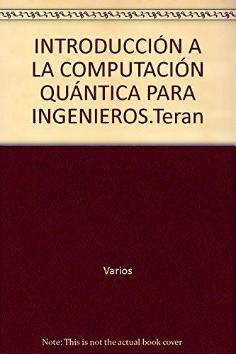 INTRODUCCION A LA COMPUTACION CUANTICA PARA INGENIEROS.Teran