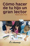 COMO HACER DE TU HIJO UN GRAN LECTOR. Calero