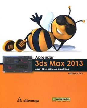 APRENDER 3ds MAX 2013 CON 100 ejer. MEDIAactive