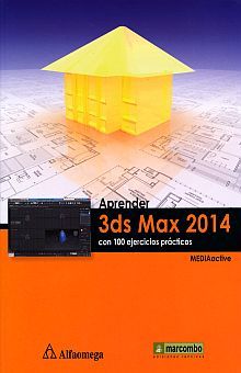 APRENDER 3ds MAX 2014. Con 100 ej. MEDIAactive