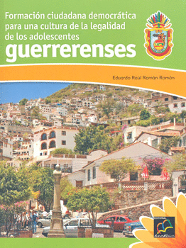 FORMACION CIUDADANA DEMOCRATICA... CULTURA DE LEGALIDAD DE LOS ADOLESCENTES GUERRERENSES