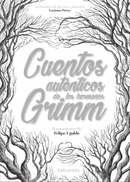 CUENTOS AUTÉNTICOS DE LOS HERMANOS GRIMM- A PARTIR DE 8 AÑOS