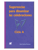 Sugerencias para dinamizar las celebraciones. Ciclo “A”