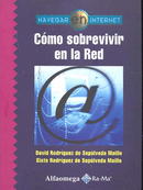 COMO SOBREVIVIR EN LA RED.Navegar en internet/Rodriguez