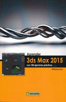 APRENDER 3DS MAX 2015 CON 100 EJERCICIOS PRACTICOS